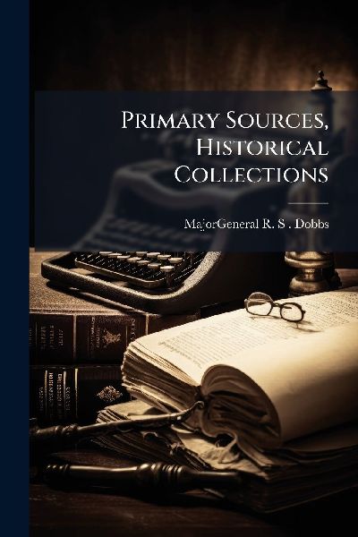 Primary Sources, Historical Collections