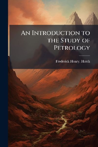 An Introduction to the Study of Petrology