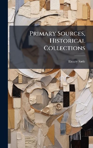 Primary Sources, Historical Collections