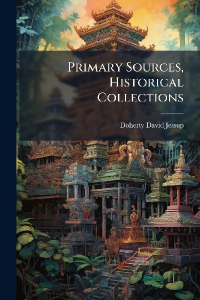 Primary Sources, Historical Collections