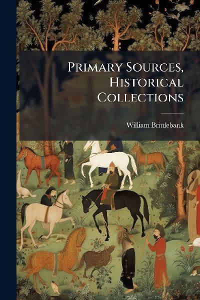 Primary Sources, Historical Collections