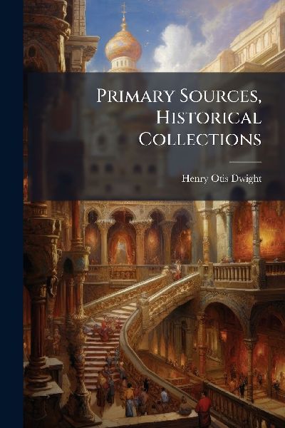 Primary Sources, Historical Collections