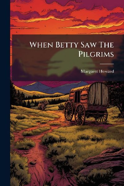 When Betty Saw The Pilgrims