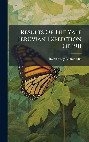 Results Of The Yale Peruvian Expedition Of 1911