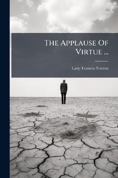 The Applause Of Virtue ...