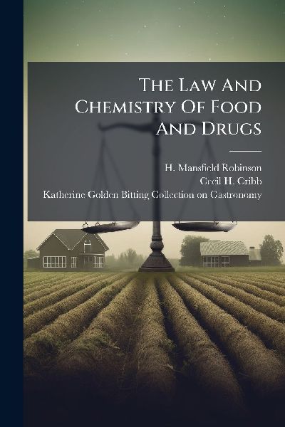 The Law And Chemistry Of Food And Drugs
