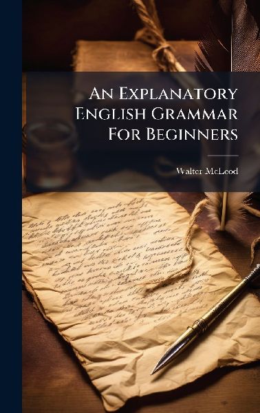 An Explanatory English Grammar For Beginners