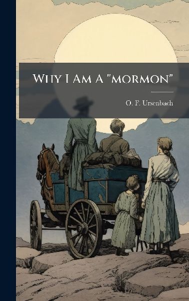 Why I Am A mormon