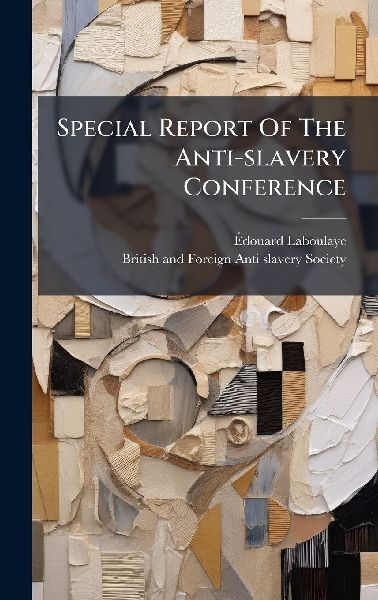 Special Report Of The Anti-slavery Conference