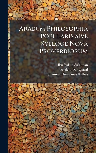 Arabum Philosophia Popularis Sive Sylloge Nova Proverbiorum