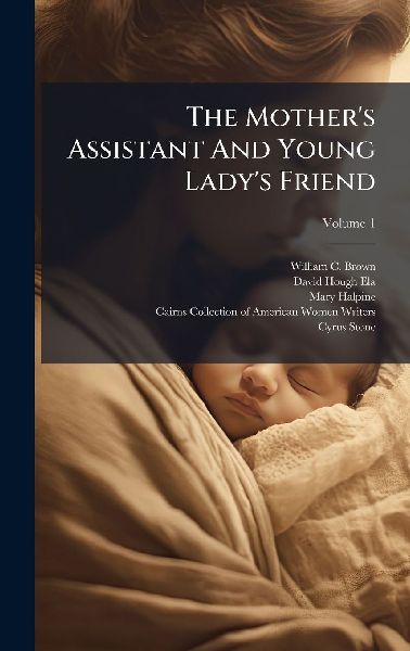 The Mothers Assistant And Young Ladys Friend