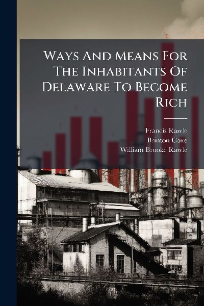 Ways And Means For The Inhabitants Of Delaware To Become Rich