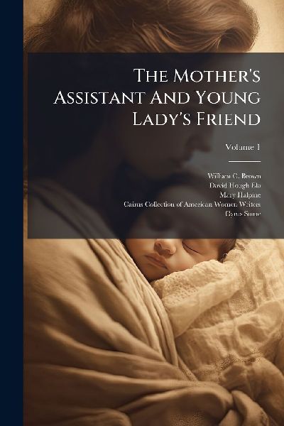 The Mothers Assistant And Young Ladys Friend