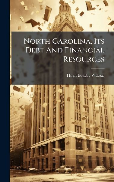 North Carolina, Its Debt And Financial Resources