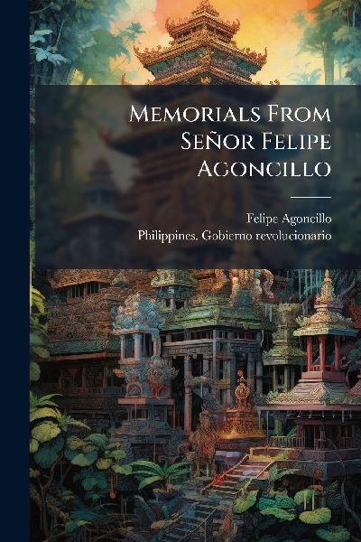 Memorials From Señor Felipe Agoncillo