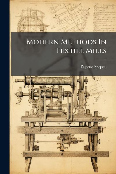 Modern Methods In Textile Mills