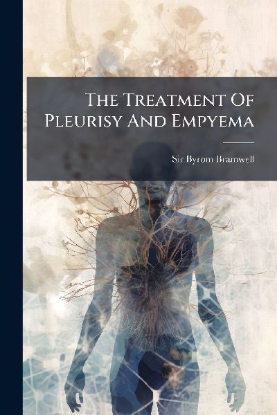The Treatment Of Pleurisy And Empyema