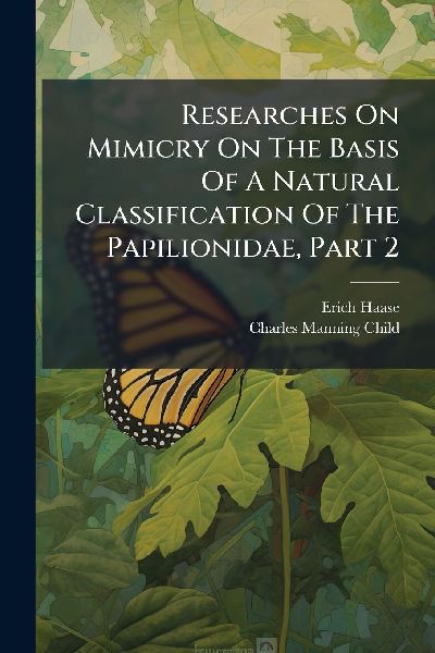Researches On Mimicry On The Basis Of A Natural Classification Of The Papilionidae, Part 2