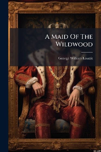 A Maid Of The Wildwood