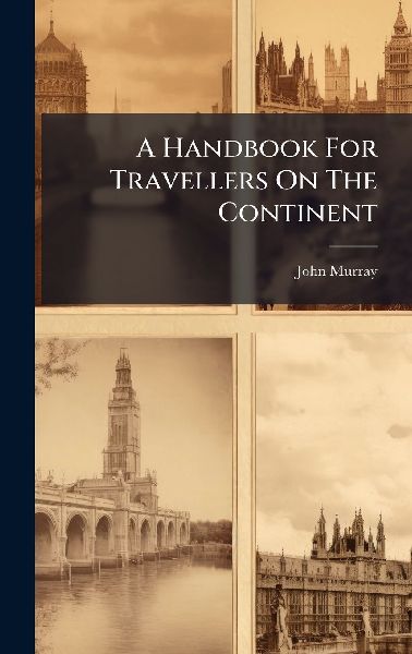 A Handbook For Travellers On The Continent