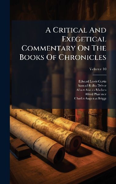 A Critical And Exegetical Commentary On The Books Of Chronicles
