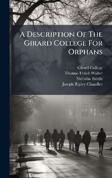 A Description Of The Girard College For Orphans