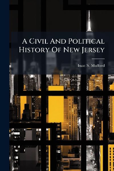 A Civil And Political History Of New Jersey