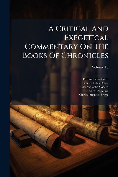 A Critical And Exegetical Commentary On The Books Of Chronicles