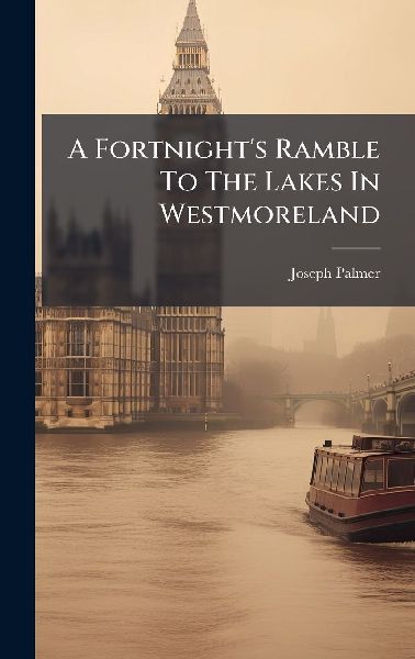 A Fortnights Ramble To The Lakes In Westmoreland