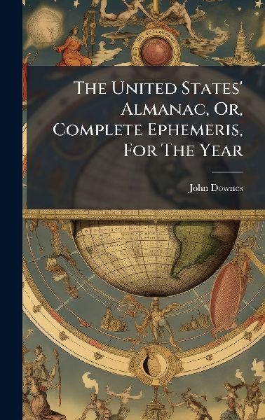 The United States Almanac, Or, Complete Ephemeris, For The Year