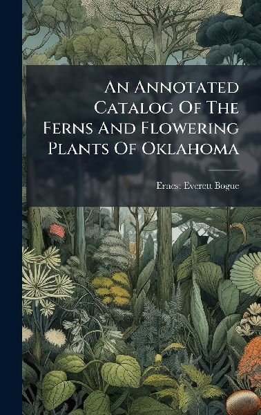 An Annotated Catalog Of The Ferns And Flowering Plants Of Oklahoma