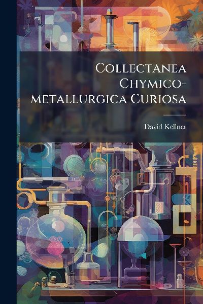 Collectanea Chymico-metallurgica Curiosa