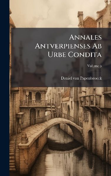 Annales Antverpienses Ab Urbe Condita