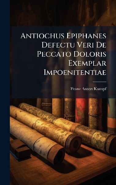 Antiochus Epiphanes Defectu Veri De Peccato Doloris Exemplar Impoenitentiae