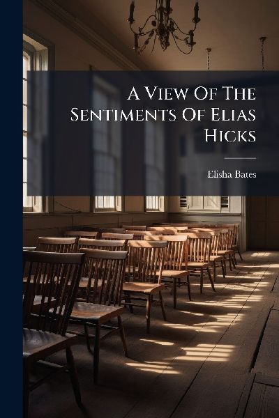 A View Of The Sentiments Of Elias Hicks