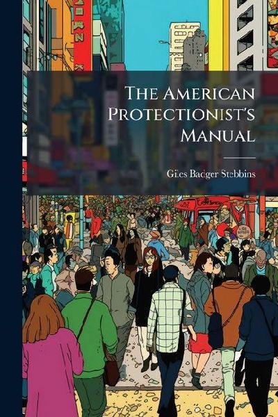 The American Protectionist's Manual
