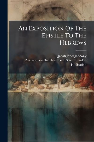 An Exposition Of The Epistle To The Hebrews