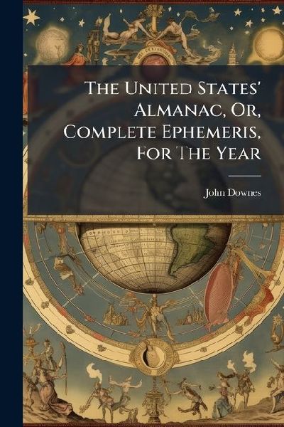 The United States Almanac, Or, Complete Ephemeris, For The Year