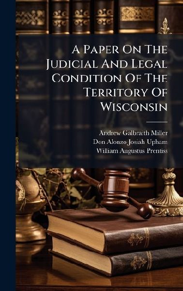 A Paper On The Judicial And Legal Condition Of The Territory Of Wisconsin
