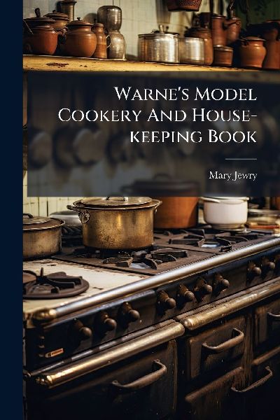 Warnes Model Cookery And House-keeping Book