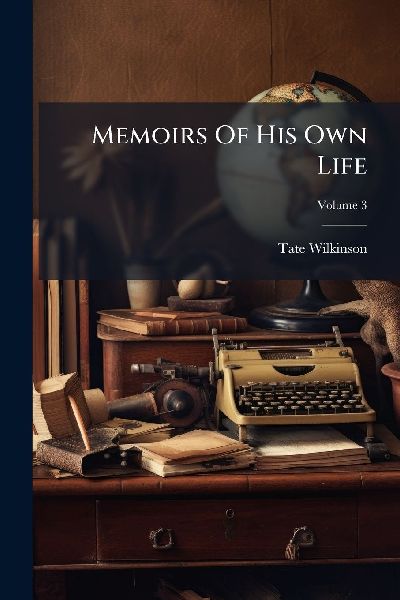 Memoirs Of His Own Life