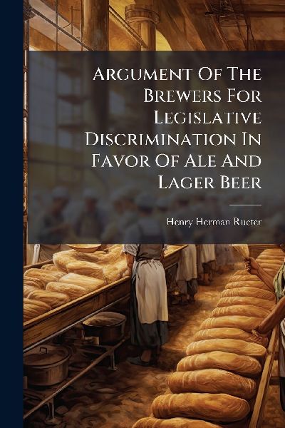 Argument Of The Brewers For Legislative Discrimination In Favor Of Ale And Lager Beer