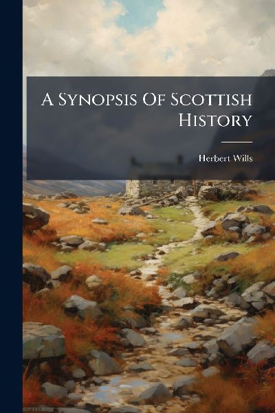 A Synopsis Of Scottish History