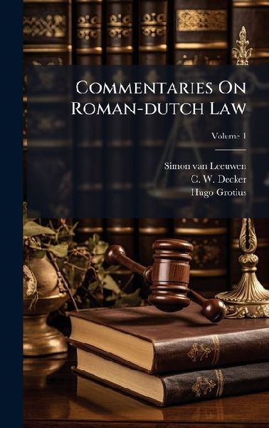 Commentaries On Roman-dutch Law