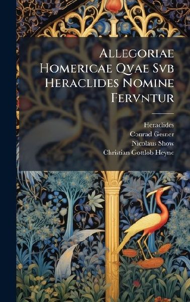 Allegoriae Homericae Qvae Svb Heraclides Nomine Fervntur