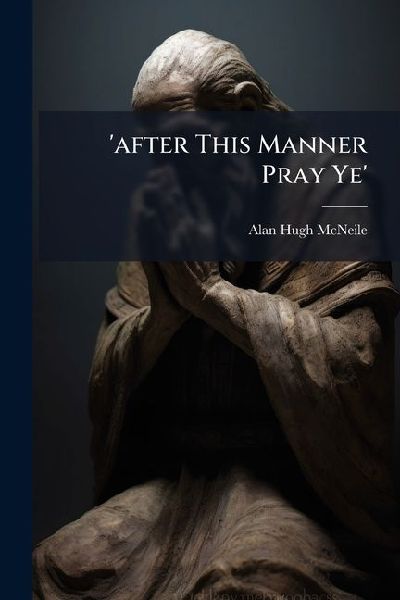 'after This Manner Pray Ye'