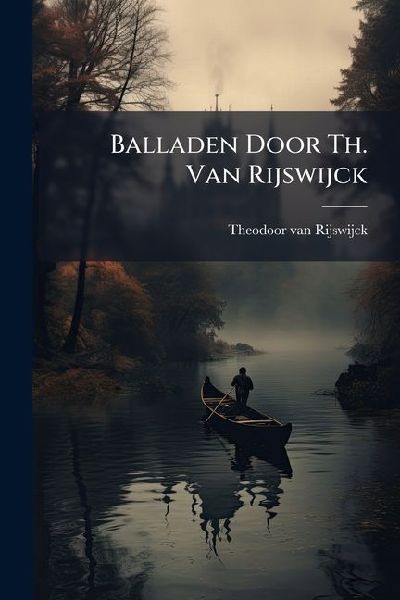 Balladen Door Th. Van Rijswijck