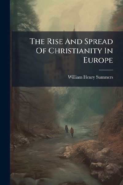 The Rise And Spread Of Christianity In Europe