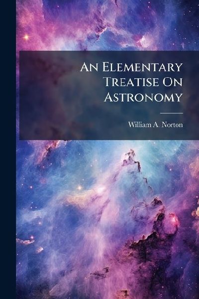 An Elementary Treatise On Astronomy