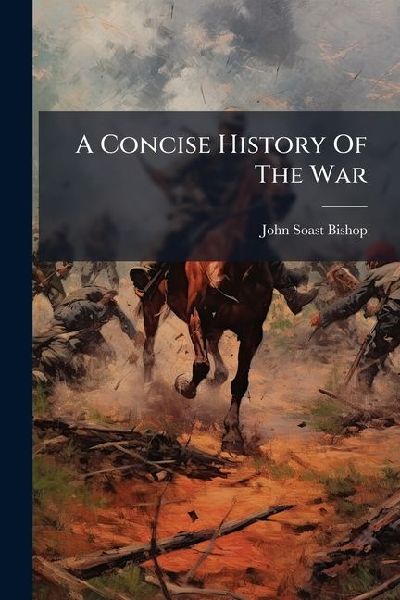 A Concise History Of The War